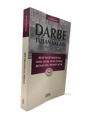 Darbe Tutanakları Üçüncü Kitap Recep Tayyip Erdoğan Tansu Çiller Deniz Baykal Recai Kutan ve Mehmet Ağar