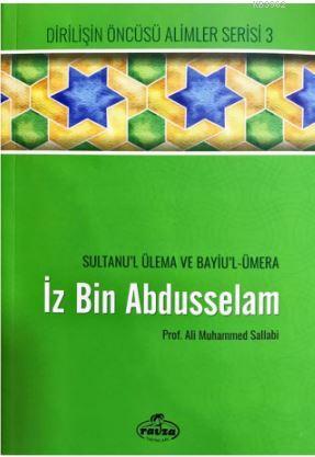 İz bin Abdüsselam Sultanu l Ulema Ve Bayiu l Ümera Dirilişin Öncüsü Alimler Serisi 3