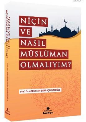 Niçin Ve Nasıl Müslüman Olmalıyım