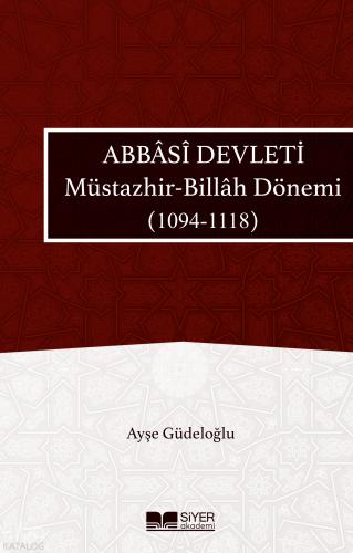 Abbasi Devleti Müstazhir Billah Dönemi 1094 1118