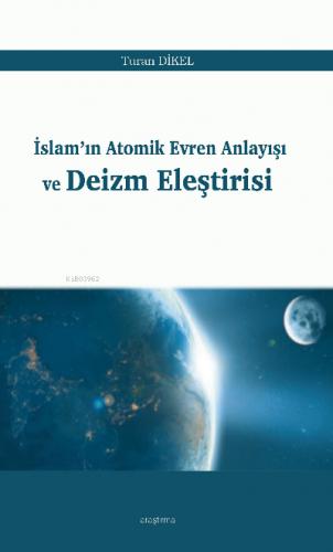 İslam ın Atomik Evren Anlayışı ve Deizm Eleştirisi