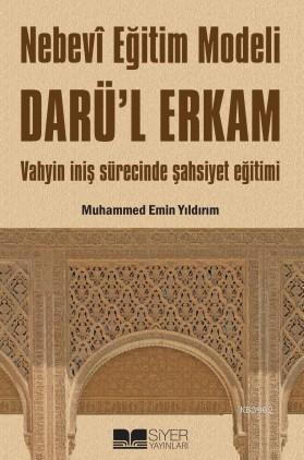 Nebevi Eğitim Modeli Darül Erkam Vahyin İniş Sürecinde Şahsiyet Eğitimi