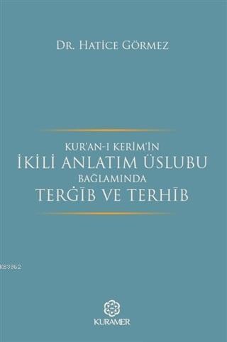 Kur an ı Kerim in İkili Anlatım Üslubu Bağlamında Terğib ve Terhib