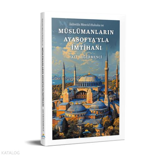 İslam da Mescid Hukuku ve Müslümanların Ayasofya yla İmtihanı