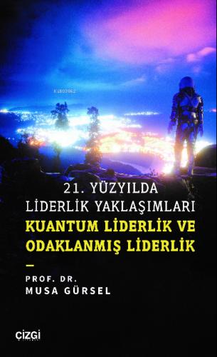 21 Yüzyılda Liderlik Yaklaşımları