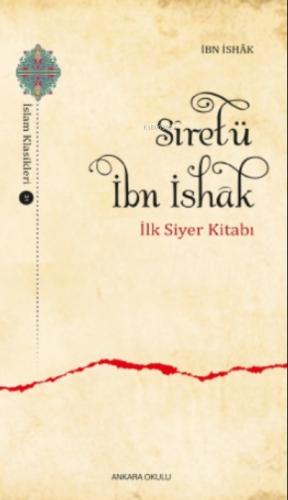 Siretü İbn İshak İlk Siyer Kitabı