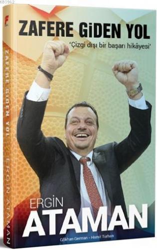 Zafere Giden Yol Ergin Ataman Çizgi Dışı Bir Başarı Hikayesi