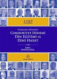 Cumhuriyet Dönemi Din Eğitimi ve Dini Hayat 3 Cilt