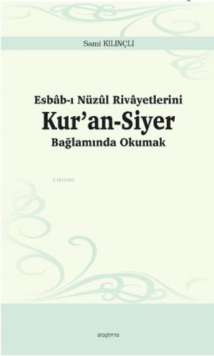 Esbab ı Nüzul Rivayetlerini Kur an Siyer Bağlamında Okumak