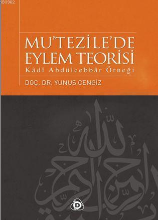 Mu tezile de Eylem Teorisi Kâdî Abdülcebbâr Örneği