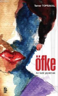Öfke Bir Katil Yaratmak