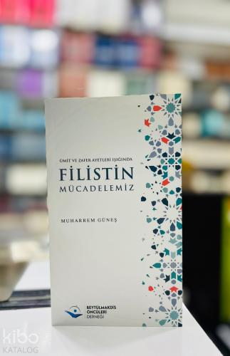Ümit ve Zafer Ayetleri Işığında Filistin Mücadelemiz