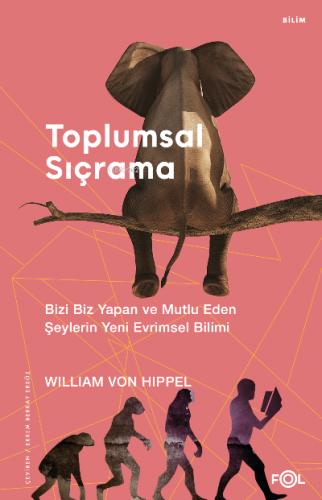 Toplumsal Sıçrama Bizi Biz Yapan ve Mutlu Eden Şeylerin Yeni Evrimsel Bilimi