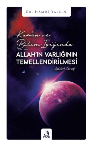 Kur an ve Bilim Işığında Allah ın Varlığının Temellendirilmesi