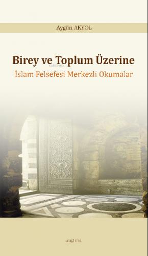 Birey ve Toplum Üzerine İslam Felsefesi Merkezli Okumalar