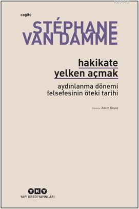 Hakikate Yelken Açmak Aydınlanma Dönemi Felsefesinin Öteki Tarihi