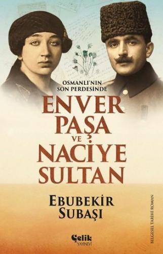 Osmanlı nın Son Perdesinde Enver Paşa ve Naciye Sultan