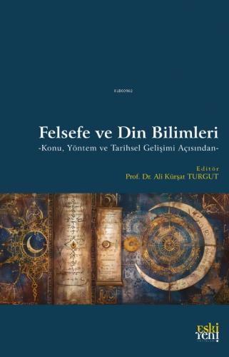 Felsefe ve Din Bilimleri Konu Yöntem ve Tarihsel Gelişimi Açısından