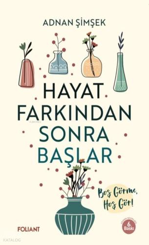 Hayat Farkından Sonra Başlar Boş Görme Hoş Gör