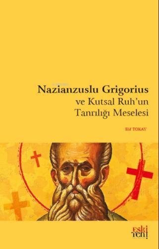 Nazianzuslu Grigorius ve Kutsal Ruh un Tanrılığı Meselesi