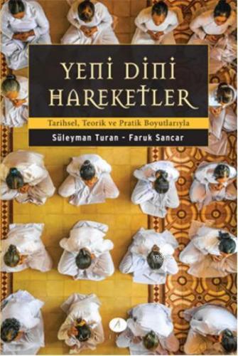 Yeni Dini Hareketler Tarihsel Teorik ve Pratik Boyutlarıyla