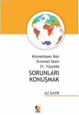 Küreselleşen Batı Evrensel İslam 21 Yüzyılda Sorunları Konuşmak