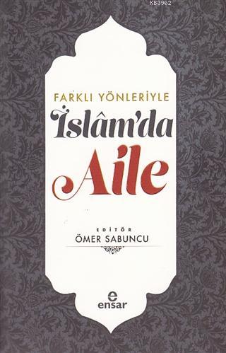 Farklı Yönleriyle İslam da Aile