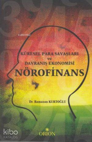 Nörofinans Küresel Para Savaşları ve Davranış Ekonomisi