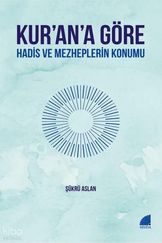 Kur an a Göre Hadis ve Mezheplerin Konumu