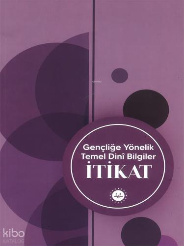 Gençliğe Yönelik Temel Dini Bilgiler İtikat