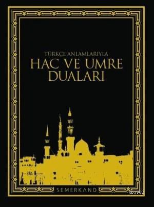 Türkçe Anlamlarıyla Hac ve Umre Duaları