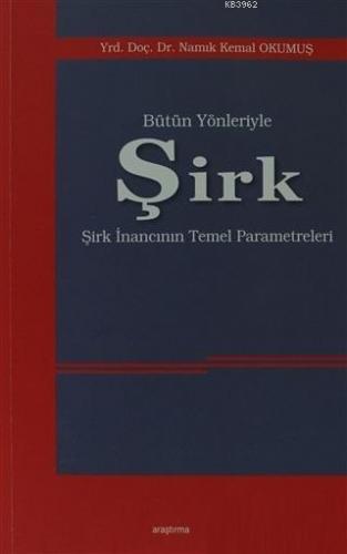 Bütün Yönleriyle Şirk Şirk İnancının Temel Parametreleri