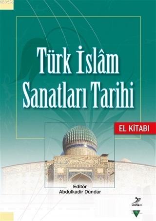 Türk İslam Sanatları Tarihi El Kitabı