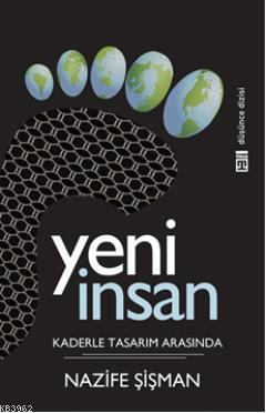 Yeni İnsan Kaderle Tasarım Arasında