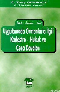 Uygulamada Ormanlarla İlgili Kadastro Hukuk Ceza Davaları
