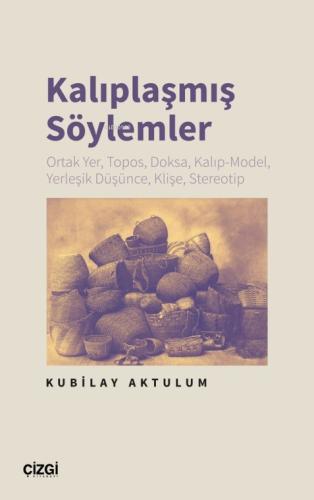 Kalıplaşmış Söylemler Ortak Yer Topos Doksa Kalıp Model Yerleşik Düşünce Klişe Stereotip
