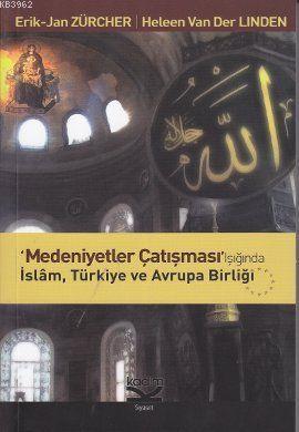 Medeniyetler Çatışması Işığında İslam Türkiye ve Avrupa Birliği