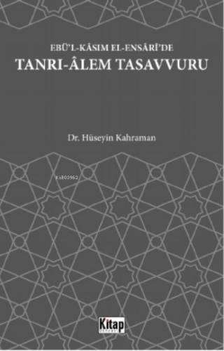 Ebü l Kasım El Ensari de Tanrı Alem Tasavvuru