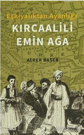 Eşkıyalıktan Ayanlığa Kırcaalili Emin Ağa