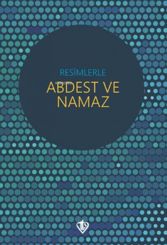 Resimlerle Abdest ve Namaz