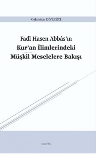 Fadl Hasen Abbas ın Kur an İlimlerindeki Müşkil Meselelere Bakışı