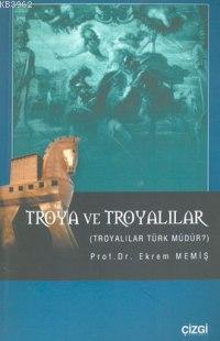 Troya ve Troyalılar Troyalılar Türk müdür