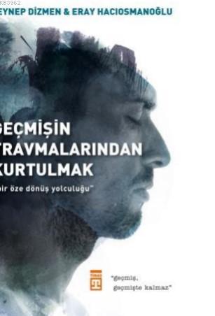 Geçmişin Travmalarından Kurtulmak