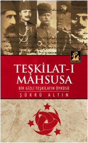 Teşkilat ı Mahsusa Bir Gizli Teşkilatın Öyküsü