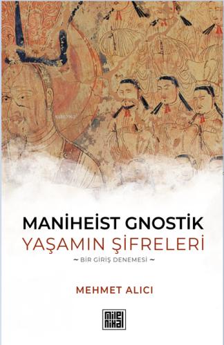 Maniheist Gnostik Yaşamın Şifreleri Bir Giriş Denemesi