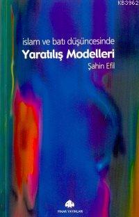 İslam ve Batı Düşüncesinde Yaratılış Modelleri