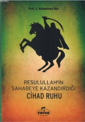 Resulullah ın Sahabeye Kazandırdığı Cihad Ruhu