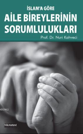 İslam a Göre Aile Bireylerinin Sorumlulukları