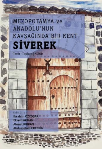 Mezopotamya Ve Anadolu nun Kavşağında Bir Kent Siverek Tarih Toplum Kültür