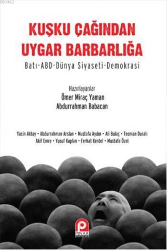 Kuşku Çağından Uygar Barbarlığa